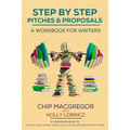 Step By Step Pitches And Proposals: A Workbook For Writers