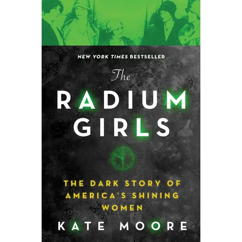 The Radium Girls: The Dark Story of America's Shining Women