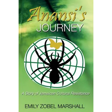 Anansi's Journey: A Story of Jamaican Cultural Resistance - Paperback