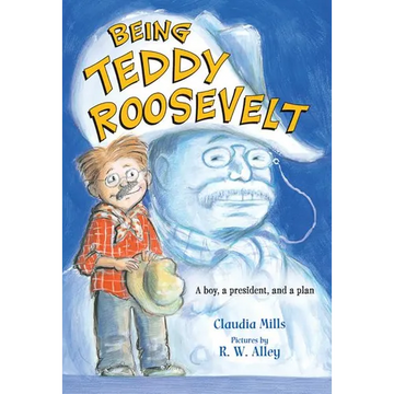 Being Teddy Roosevelt: A Boy, a President and a Plan - Paperback