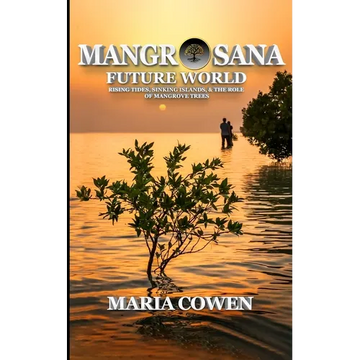 MangrOsana: Future World; Rising Tides, Sinking Islands & the Role of Mangrove Trees - Paperback