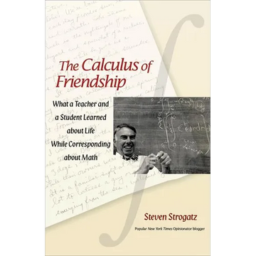 The Calculus of Friendship: What a Teacher and a Student Learned about Life While Corresponding about Math - Paperback