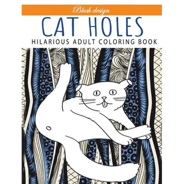 Cat Holes: Hilarious Adult Coloring Book: Coloring book - Hardcover