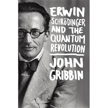 Erwin Schrodinger and the Quantum Revolution - Hardcover