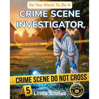 So You Want To Be A Crime Scene Investigator: A Kids' Guide to Forensic Science, Evidence Collection, Crime Labs, and the Detail-Minded Detectives Who - Paperback