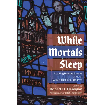 While Mortals Sleep: Reading Phillips Brooks Through Twenty-First-Century Eyes - Hardcover