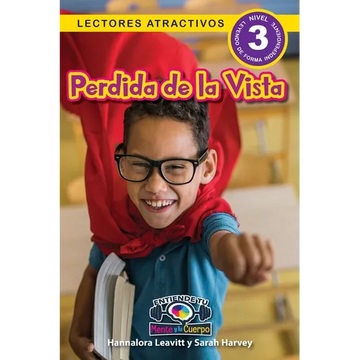 Perdida de la Vista: Entiende tu mente y tu cuerpo (Lectores atractivos, nivel 3) - Paperback