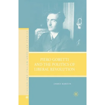Piero Gobetti and the Politics of Liberal Revolution - Paperback