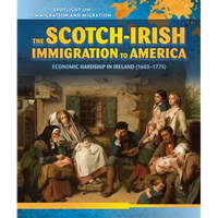 The Scotch-Irish Immigration to America: Economic Hardship in Ireland (1603-1775) - Library Binding