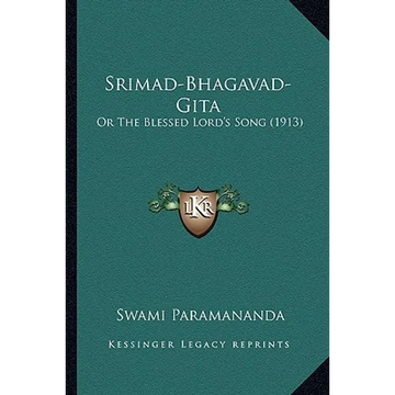 Srimad-Bhagavad-Gita: Or The Blessed Lord's Song (1913) - Paperback