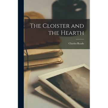 The Cloister and the Hearth - Paperback