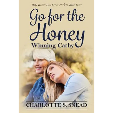 Go for the Honey: Winning Cathy: The Hope House Girl Series Book Three - Paperback
