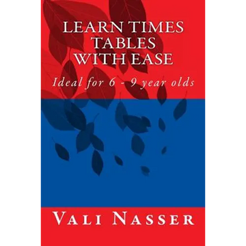 Learn Times Tables with Ease: Ideal for 6 - 9 year olds - Paperback