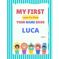 My First Learn-To-Write Your Name Book: Luca - Paperback