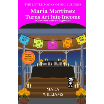 Maria Martinez Turns Art Into Income: Bilingual Edition - English & Spanish - Paperback