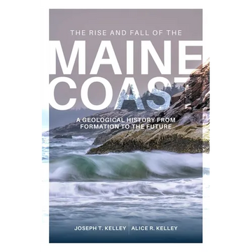 Rise and Fall of the Maine Coast: A Geological History from Formation to the Future - Hardcover