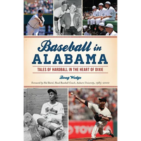 Baseball in Alabama: Tales of Hardball in the Heart of Dixie - Paperback