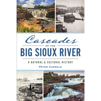 Cascades of the Big Sioux River: A Natural & Cultural History - Paperback