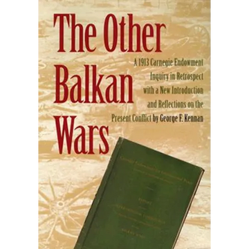 The Other Balkan Wars: A 1913 Carnegie Endowment Inquiry in Retrospect - Paperback