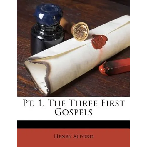 Pt. 1. the Three First Gospels