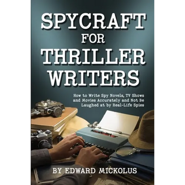 Spycraft for Thriller Writers: How to Write Spy Novels, TV Shows and Movies Accurately and Not Be Laughed at by Real-Life Spies - Paperback