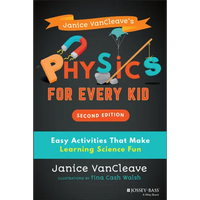Janice Vancleave's Physics for Every Kid: Easy Activities That Make Learning Science Fun - Paperback