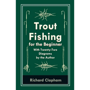 Trout-Fishing for the Beginner - With Twenty-Two Diagrams by the Author - Paperback
