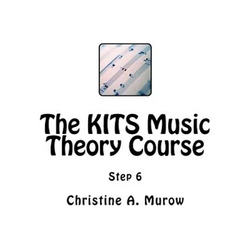 The KITS Music Theory Course: Step 6 - Paperback