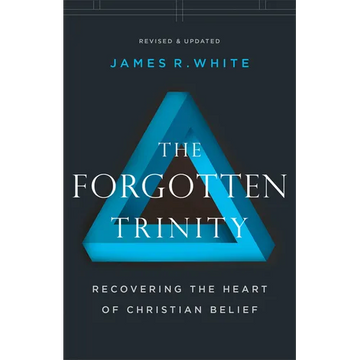 The Forgotten Trinity: Recovering the Heart of Christian Belief - Paperback