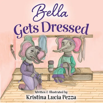 Bella Gets Dressed: The Bella Lucia Series, Book 2 - Paperback