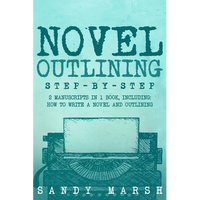 Novel Outlining: Step-by-Step 2 Manuscripts in 1 Book Essential Novel Outline, Novel Chapter Planning and Fiction Book Outlining Tricks Any Writer Can - Paperback