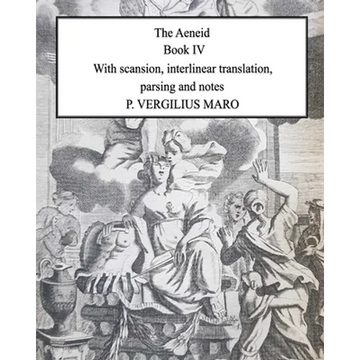 Aeneid Book 4: With scansion, interlinear translation, parsing and notes - Paperback