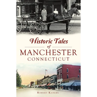 Historic Tales of Manchester, Connecticut - Paperback