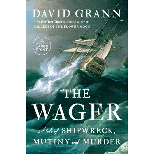 The Wager: A Tale of Shipwreck, Mutiny and Murder