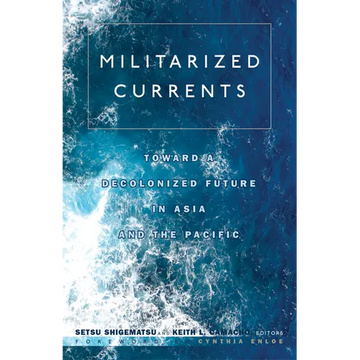 Militarized Currents: Toward a Decolonized Future in Asia and the Pacific - Paperback