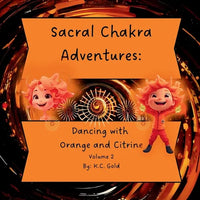 Sacral Chakra Adventures: Dancing with Orange and Citrine - Paperback