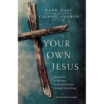 The Your Own Jesus: Saying Yes to the One Relationship That Changes Everything - Paperback