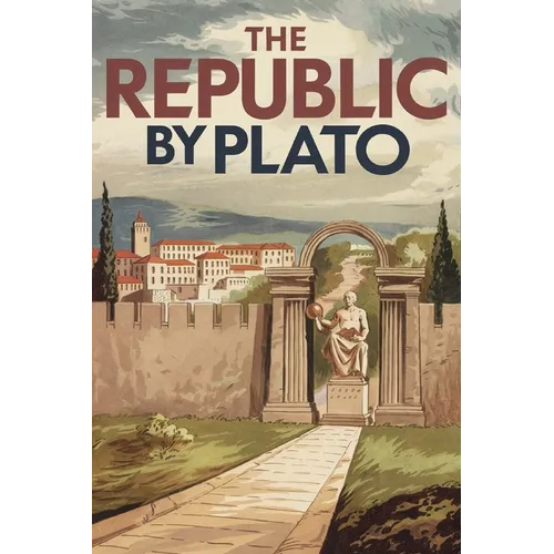 The Republic by Plato: A Timeless Classic on Justice, Morality, and the Ideal Society (Grapevine Edition)