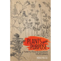 Plants with Purpose: Twenty-Five Ecosystem Multitaskers - Paperback