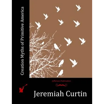 Creation Myths of Primitive America - Paperback