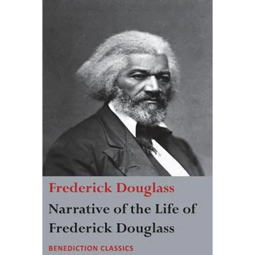 Narrative of the Life of Frederick Douglass, An American Slave: Written by Himself - Paperback