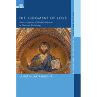 The Judgment of Love: An Investigation of Salvific Judgment in Christian Eschatology - Paperback
