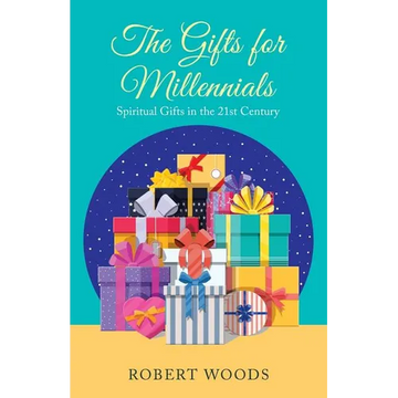 The Gifts for Millennials: Spiritual Gifts in the 21St Century - Paperback
