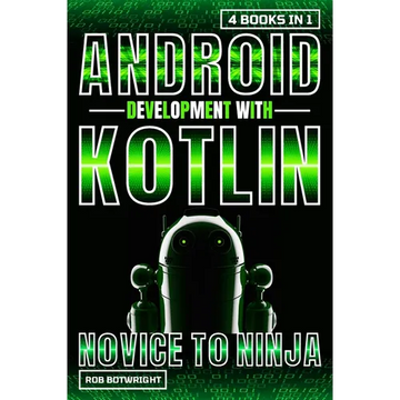 Android Development With Kotlin: Novice To Ninja - Paperback