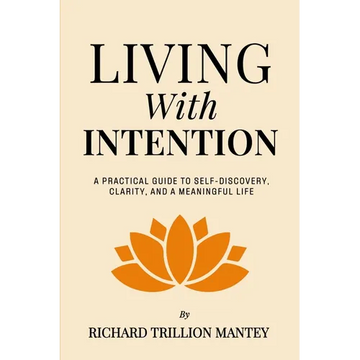Living with Intention: A Practical Guide to Self-Discovery, Clarity, and a Meaningful Life - Paperback