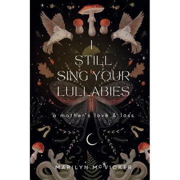 I Still Sing Your Lullabies: A Mother's Love & Loss - Paperback