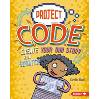 Create Your Own Story with Scratch - Library Binding