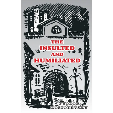 The Insulted and Humiliated - Paperback