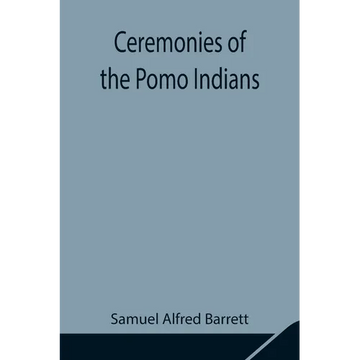 Ceremonies Of The Pomo Indians - Paperback
