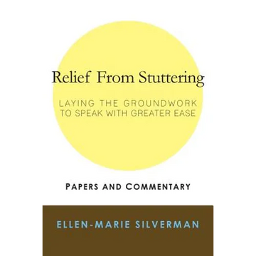 Relief From Stuttering: Laying the Groundwork to Speak with Greater Ease - Paperback